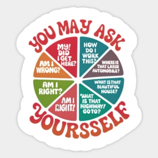 You-May-Ask-Yourself Sticker